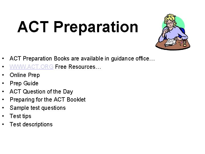 ACT Preparation • • • ACT Preparation Books are available in guidance office… WWW.