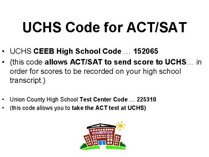 UCHS Code for ACT/SAT • UCHS CEEB High School Code … 152065 • (this