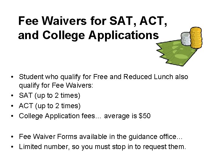 Fee Waivers for SAT, ACT, and College Applications • Student who qualify for Free