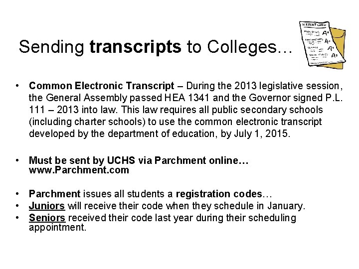 Sending transcripts to Colleges… • Common Electronic Transcript – During the 2013 legislative session,