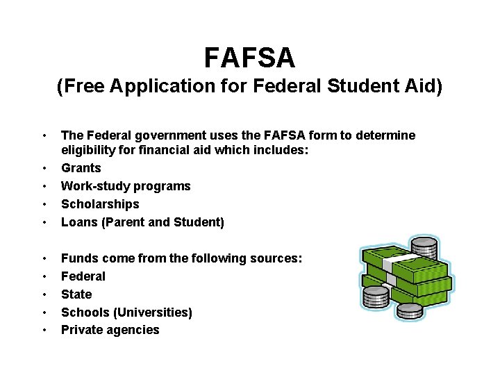 FAFSA (Free Application for Federal Student Aid) • • • The Federal government uses