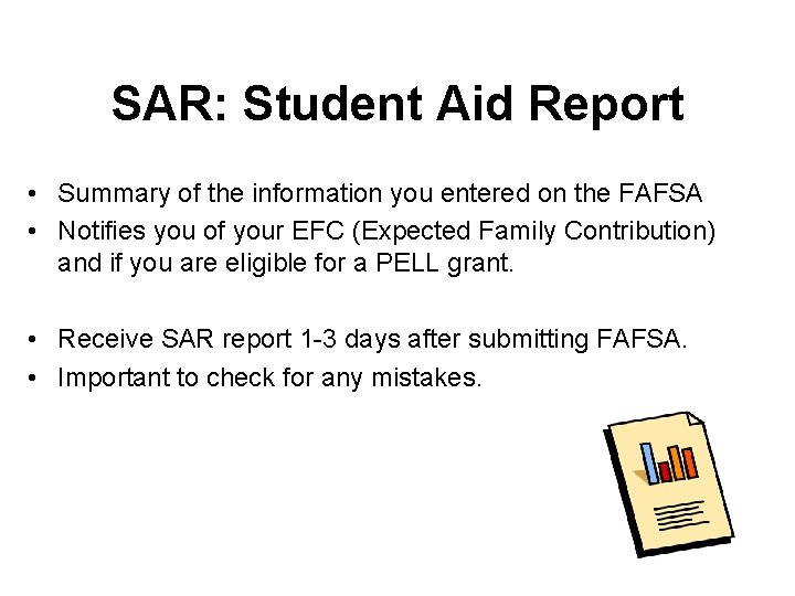 SAR: Student Aid Report • Summary of the information you entered on the FAFSA