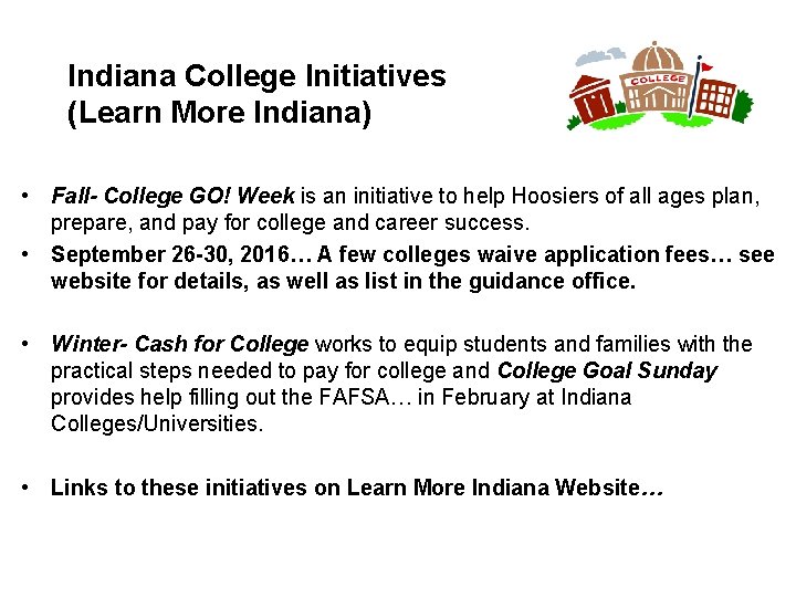 Indiana College Initiatives (Learn More Indiana) • Fall- College GO! Week is an initiative