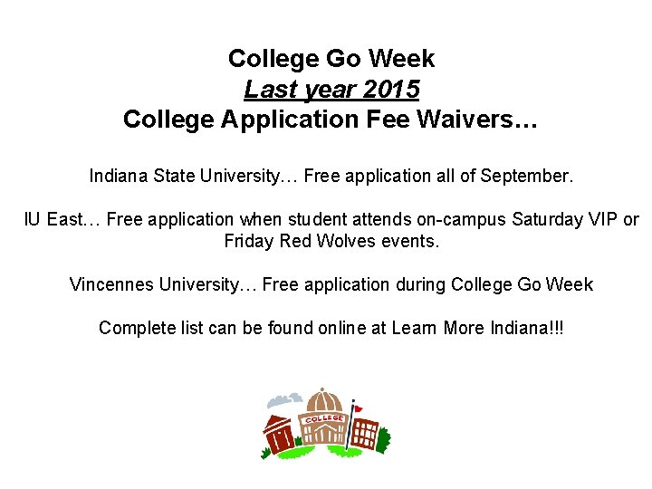 College Go Week Last year 2015 College Application Fee Waivers… Indiana State University… Free