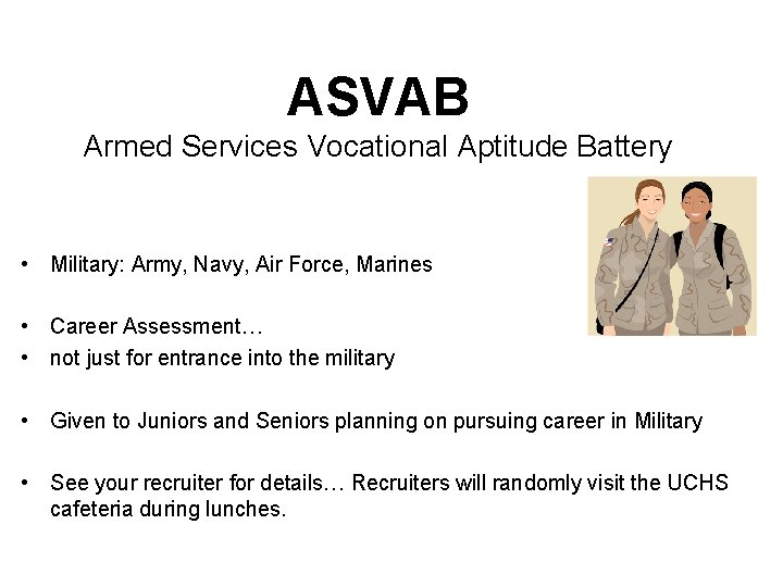 ASVAB Armed Services Vocational Aptitude Battery • Military: Army, Navy, Air Force, Marines •