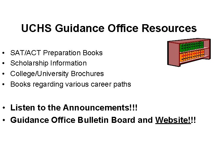 UCHS Guidance Office Resources • • SAT/ACT Preparation Books Scholarship Information College/University Brochures Books