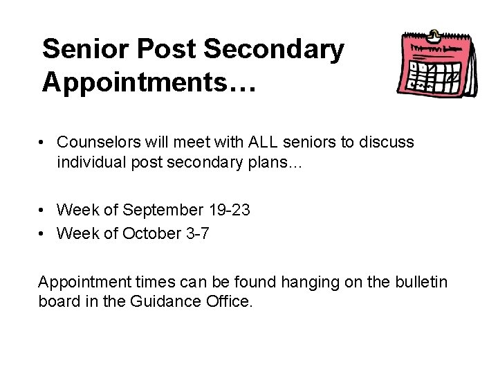 Senior Post Secondary Appointments… • Counselors will meet with ALL seniors to discuss individual