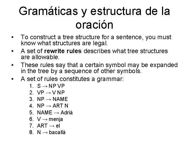 Gramáticas y estructura de la oración • • To construct a tree structure for