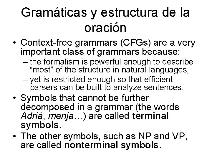 Gramáticas y estructura de la oración • Context-free grammars (CFGs) are a very important
