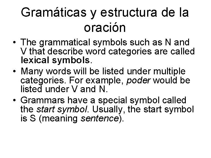 Gramáticas y estructura de la oración • The grammatical symbols such as N and