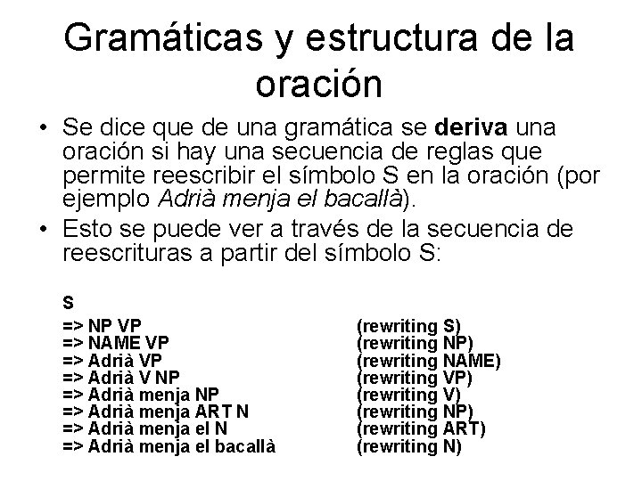 Gramáticas y estructura de la oración • Se dice que de una gramática se