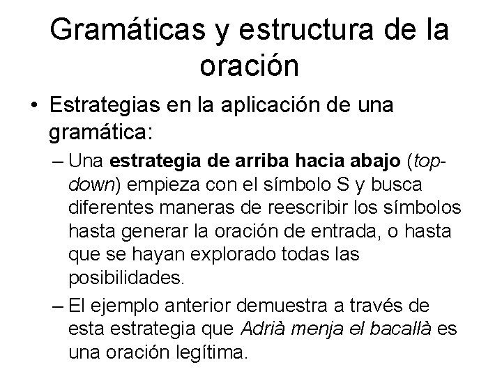 Gramáticas y estructura de la oración • Estrategias en la aplicación de una gramática: