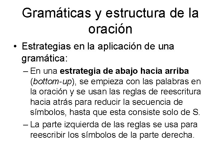 Gramáticas y estructura de la oración • Estrategias en la aplicación de una gramática: