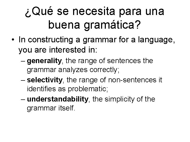 ¿Qué se necesita para una buena gramática? • In constructing a grammar for a