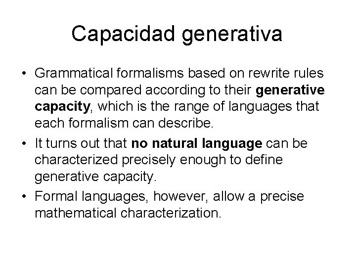 Capacidad generativa • Grammatical formalisms based on rewrite rules can be compared according to