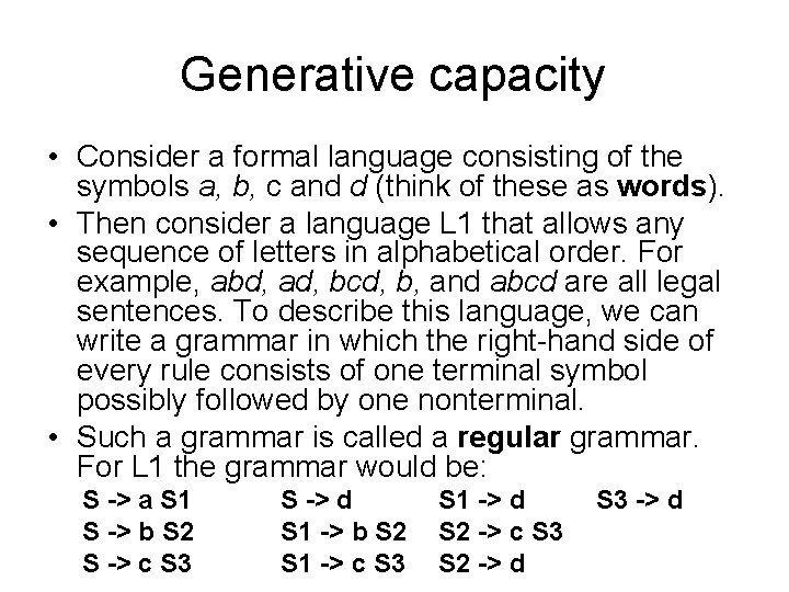 Generative capacity • Consider a formal language consisting of the symbols a, b, c