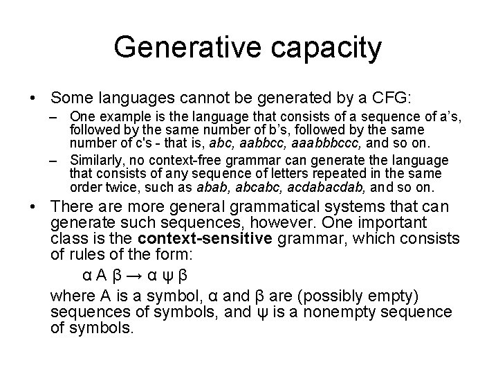 Generative capacity • Some languages cannot be generated by a CFG: – One example