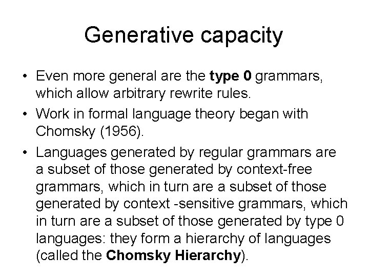 Generative capacity • Even more general are the type 0 grammars, which allow arbitrary