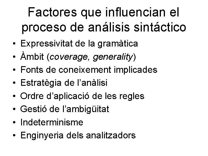 Factores que influencian el proceso de análisis sintáctico • • Expressivitat de la gramàtica