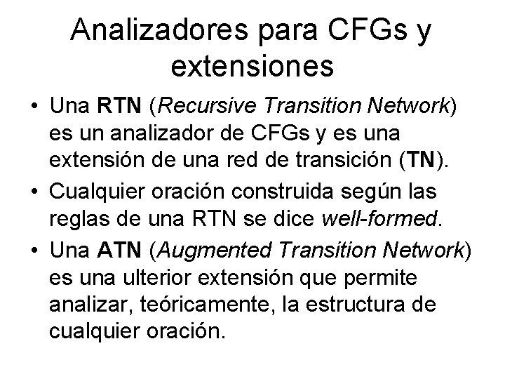 Analizadores para CFGs y extensiones • Una RTN (Recursive Transition Network) es un analizador