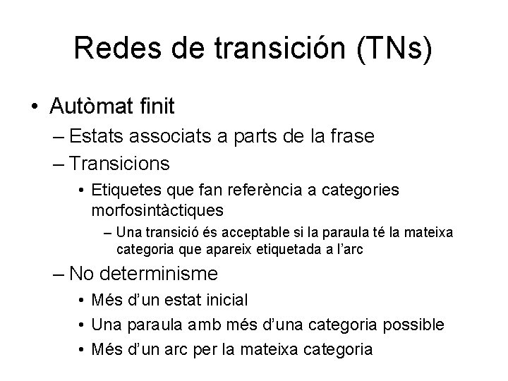 Redes de transición (TNs) • Autòmat finit – Estats associats a parts de la