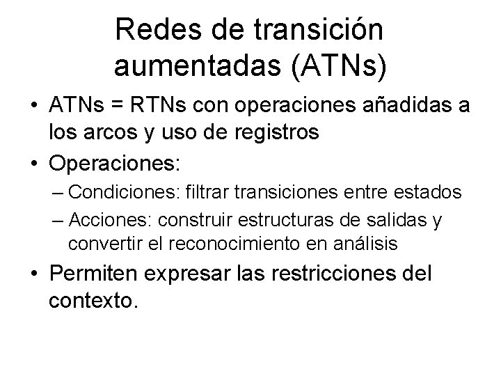Redes de transición aumentadas (ATNs) • ATNs = RTNs con operaciones añadidas a los