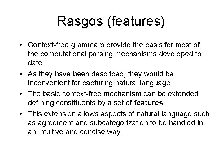 Rasgos (features) • Context-free grammars provide the basis for most of the computational parsing