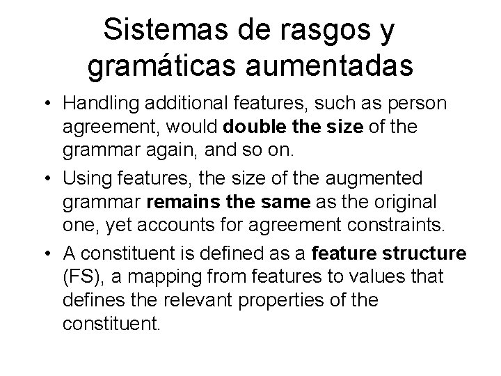 Sistemas de rasgos y gramáticas aumentadas • Handling additional features, such as person agreement,