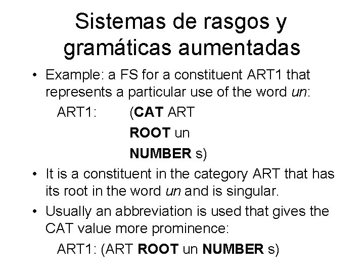 Sistemas de rasgos y gramáticas aumentadas • Example: a FS for a constituent ART