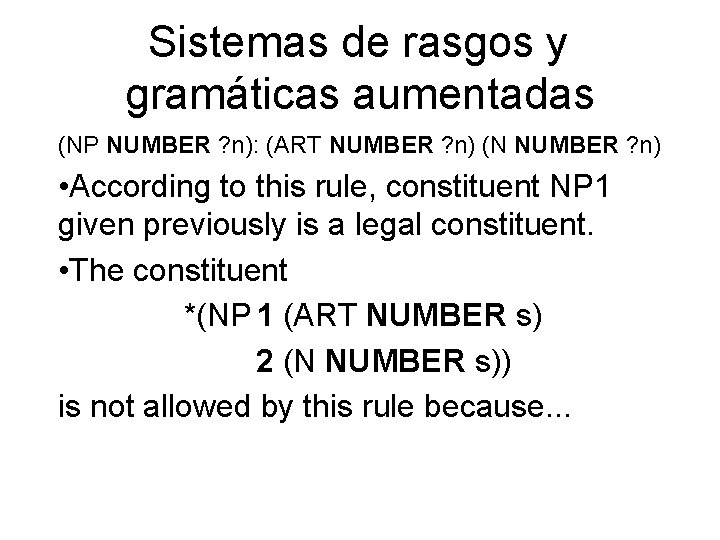 Sistemas de rasgos y gramáticas aumentadas (NP NUMBER ? n): (ART NUMBER ? n)