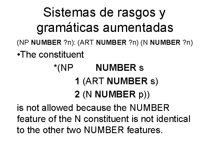 Sistemas de rasgos y gramáticas aumentadas (NP NUMBER ? n): (ART NUMBER ? n)