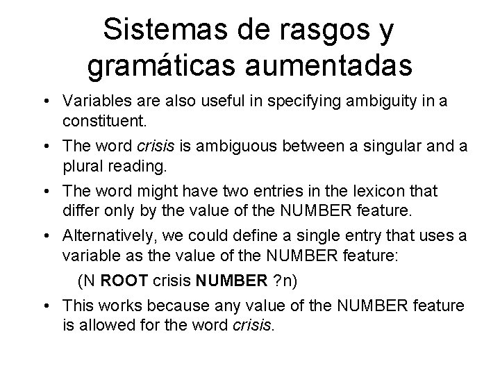 Sistemas de rasgos y gramáticas aumentadas • Variables are also useful in specifying ambiguity