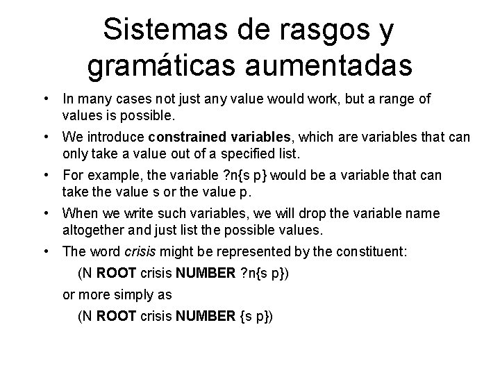 Sistemas de rasgos y gramáticas aumentadas • In many cases not just any value