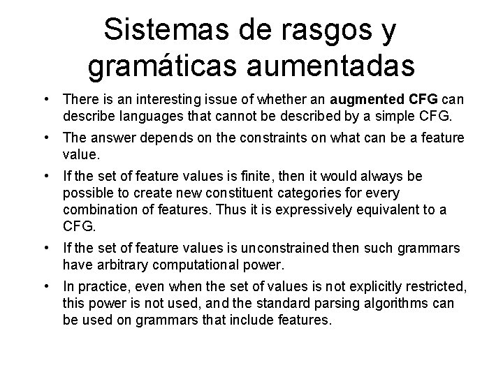 Sistemas de rasgos y gramáticas aumentadas • There is an interesting issue of whether