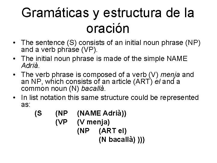 Gramáticas y estructura de la oración • The sentence (S) consists of an initial
