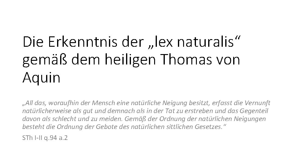 Die Erkenntnis der „lex naturalis“ gemäß dem heiligen Thomas von Aquin „All das, woraufhin