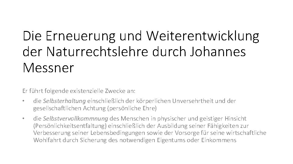 Die Erneuerung und Weiterentwicklung der Naturrechtslehre durch Johannes Messner Er führt folgende existenzielle Zwecke