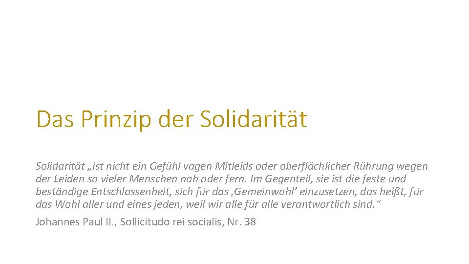 Das Prinzip der Solidarität „ist nicht ein Gefühl vagen Mitleids oder oberflächlicher Rührung wegen