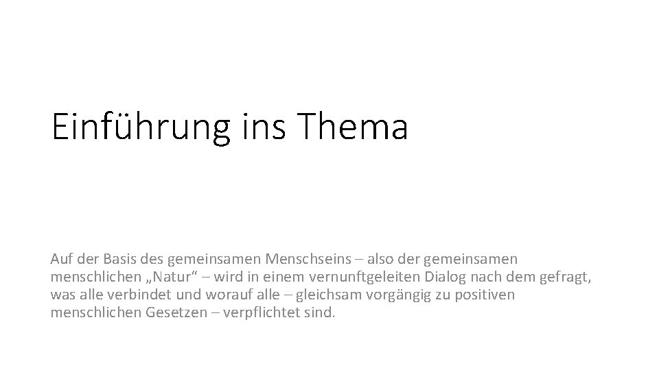 Einführung ins Thema Auf der Basis des gemeinsamen Menschseins – also der gemeinsamen menschlichen