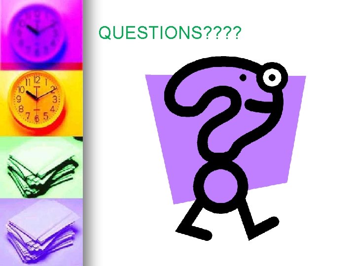 QUESTIONS? ? 