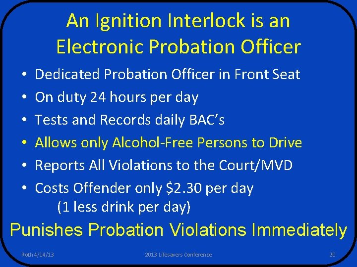 An Ignition Interlock is an Electronic Probation Officer • • • Dedicated Probation Officer