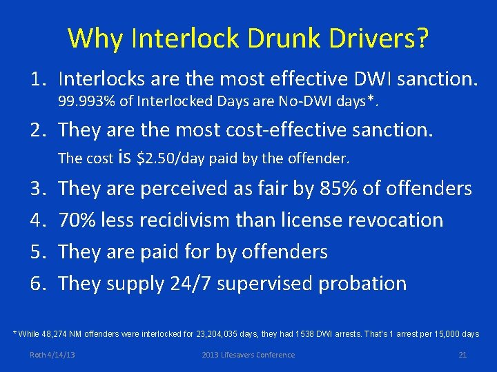 Why Interlock Drunk Drivers? 1. Interlocks are the most effective DWI sanction. 993% of
