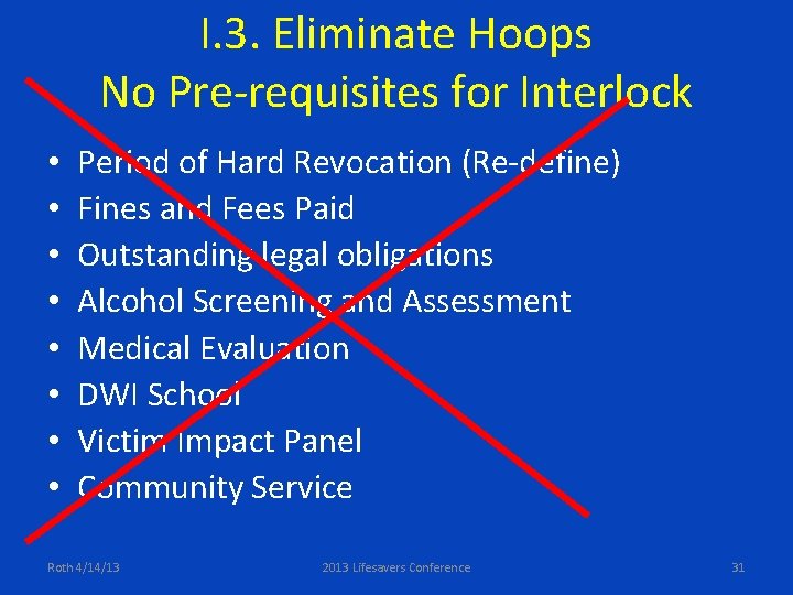 I. 3. Eliminate Hoops No Pre-requisites for Interlock • • Period of Hard Revocation