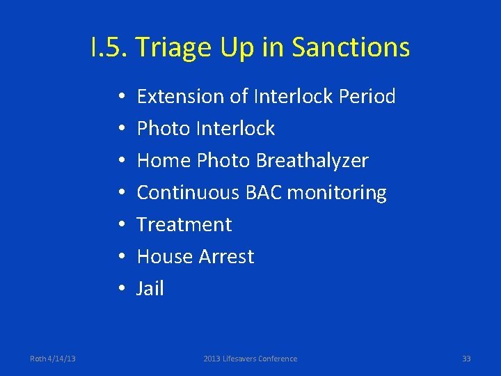 I. 5. Triage Up in Sanctions • • Roth 4/14/13 Extension of Interlock Period