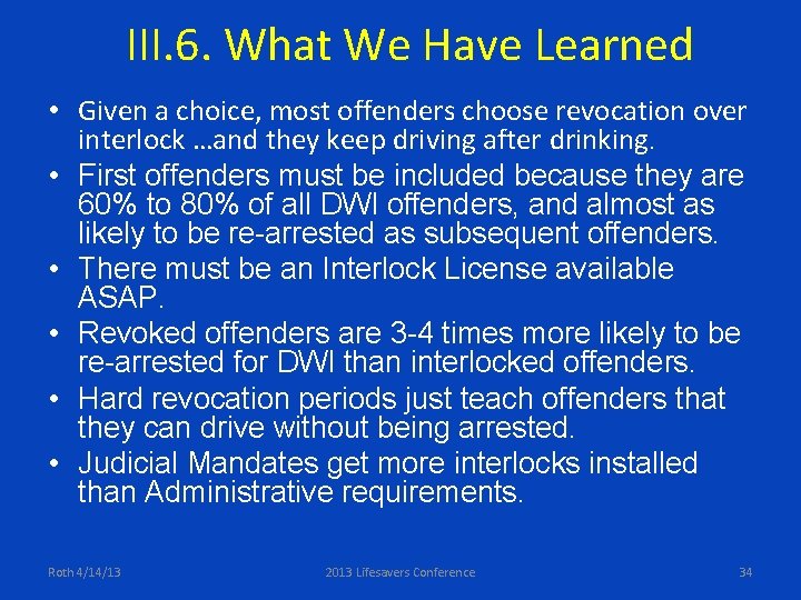 III. 6. What We Have Learned • Given a choice, most offenders choose revocation