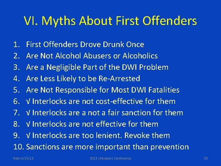 VI. Myths About First Offenders 1. First Offenders Drove Drunk Once 2. Are Not