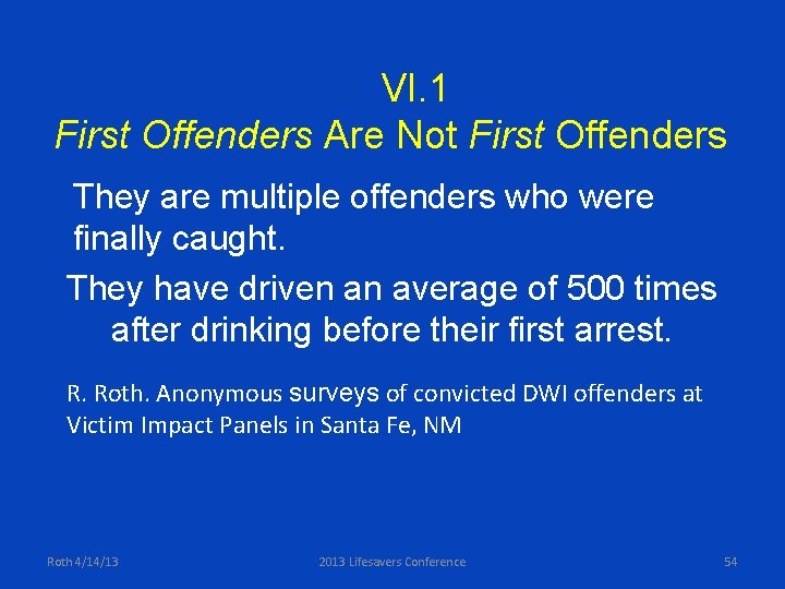 VI. 1 First Offenders Are Not First Offenders They are multiple offenders who were