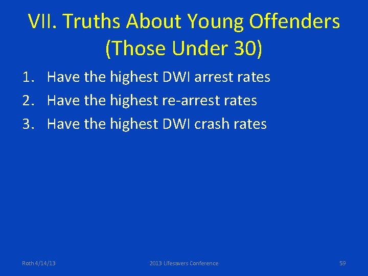 VII. Truths About Young Offenders (Those Under 30) 1. Have the highest DWI arrest