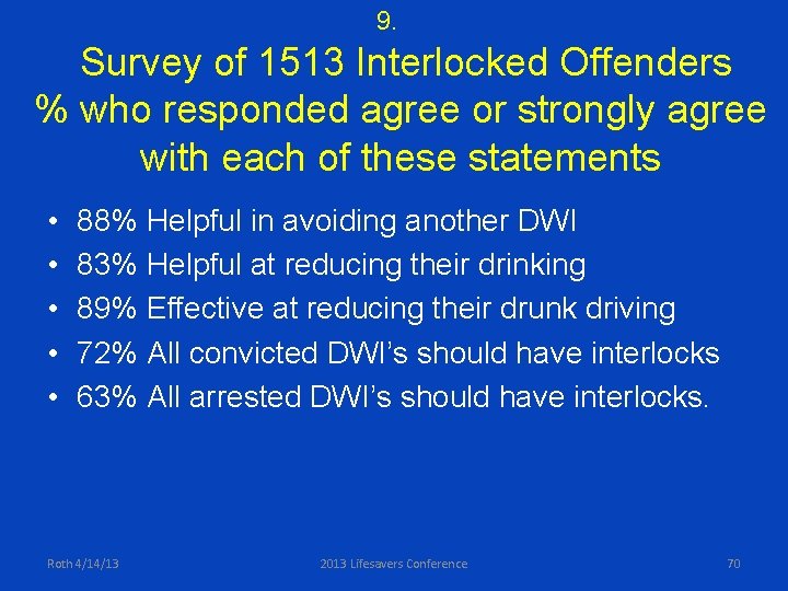 9. Survey of 1513 Interlocked Offenders % who responded agree or strongly agree with
