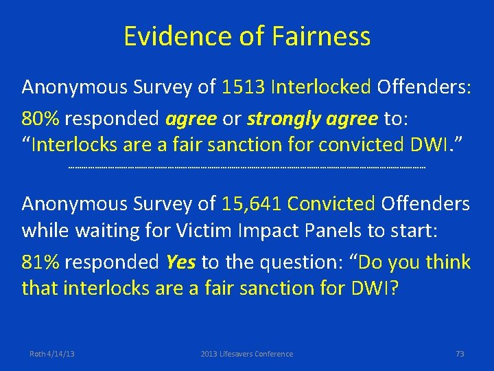 Evidence of Fairness Anonymous Survey of 1513 Interlocked Offenders: 80% responded agree or strongly